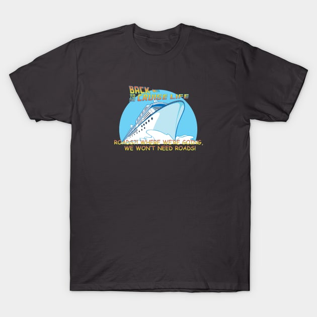 Back to the Cruise Life - Movie T-Shirt by URLifeByDesign